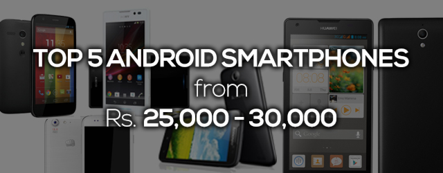 Shopping Guide: Top 5 Android smartphones between NRP 25-30K
