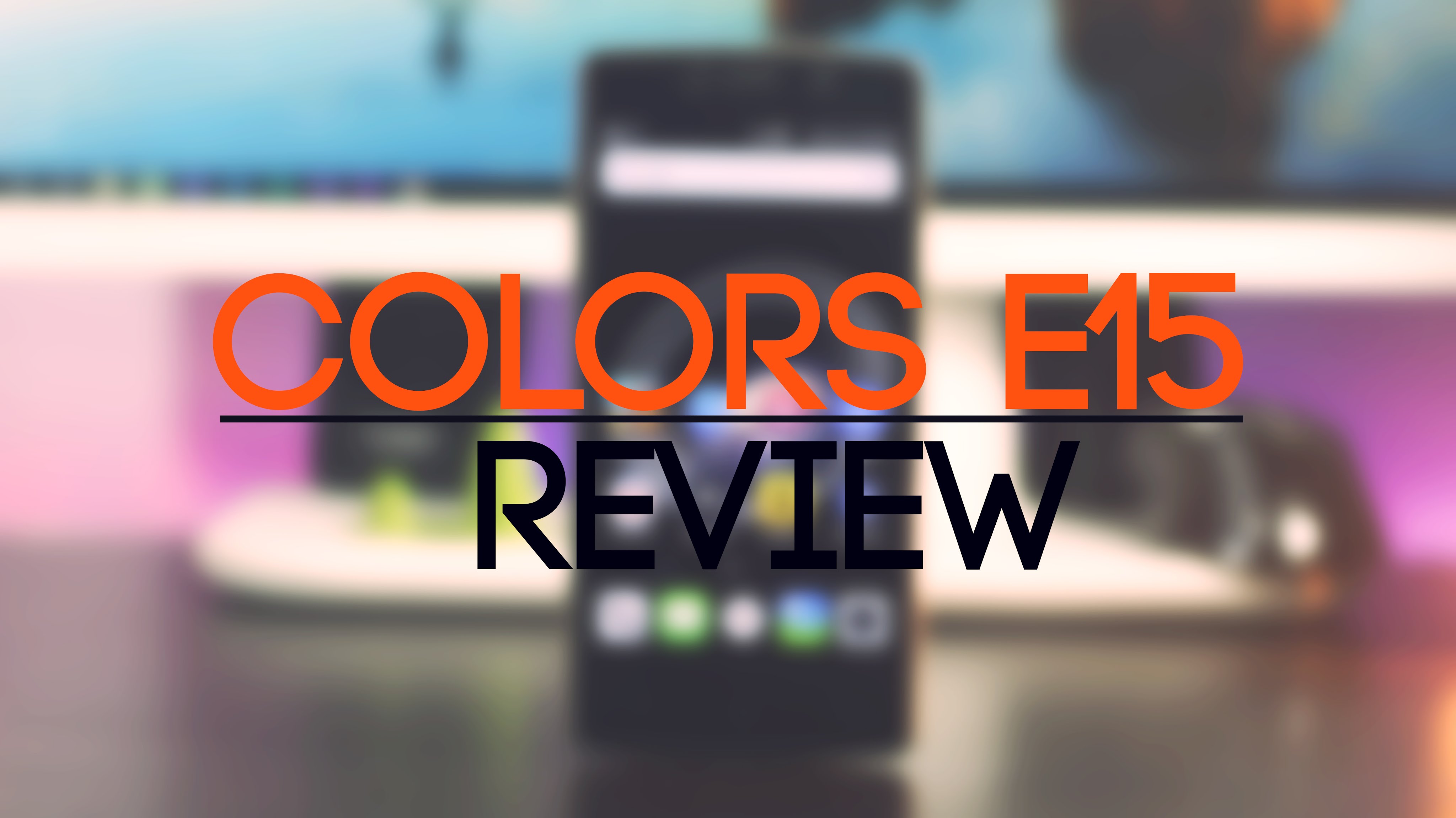 Colors Elite E15 Review: Best Battery Life Phone Under Rs.15,000