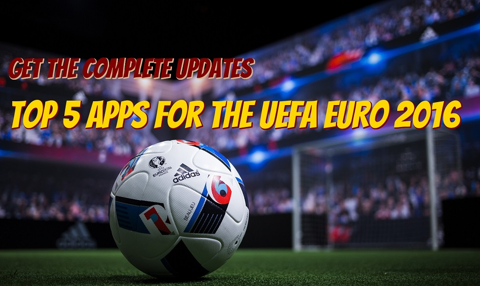 Top 5 apps for the UEFA EURO 2016