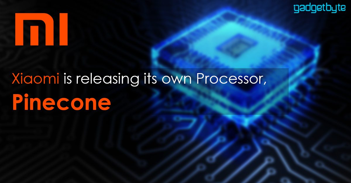 Xiaomi is at works in releasing its own processor, Pinecone!