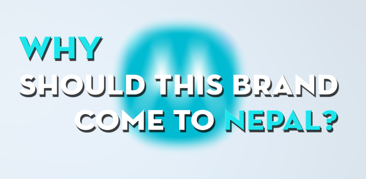 Why should this brand come to Nepal?