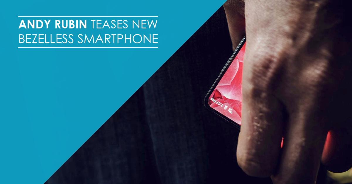 Android co-founder teases a look at a bezelless smartphone