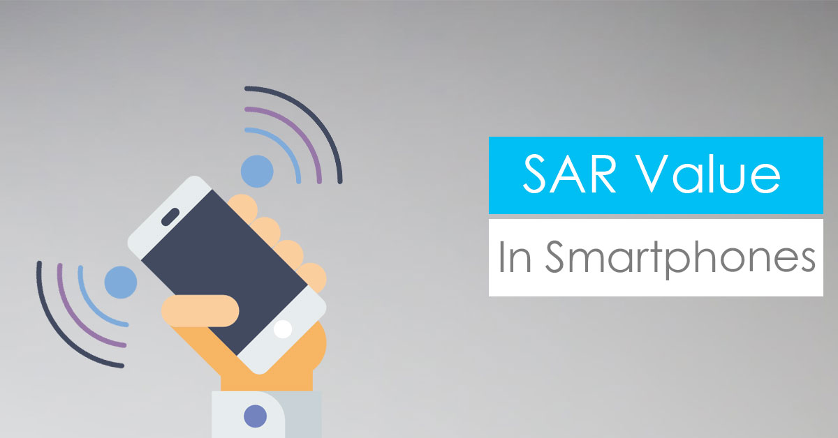 What is SAR value in Smartphone and Why Should You Care?