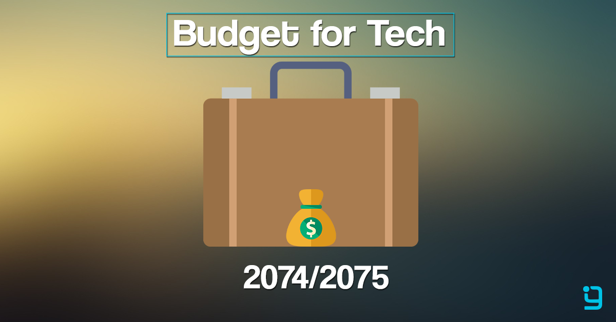Budget for 2074/2075 announced! What's in store for the tech world of Nepal?