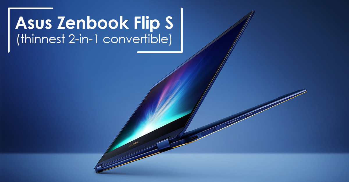 Asus Zenbook Flip S - World's Thinnest Convertible Laptop