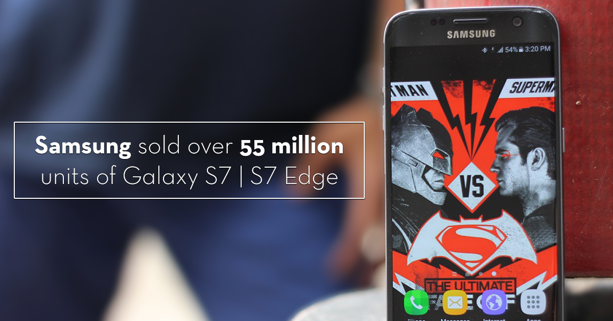 Samsung Galaxy S7|S7Edge Sales Count Crosses 55 Million