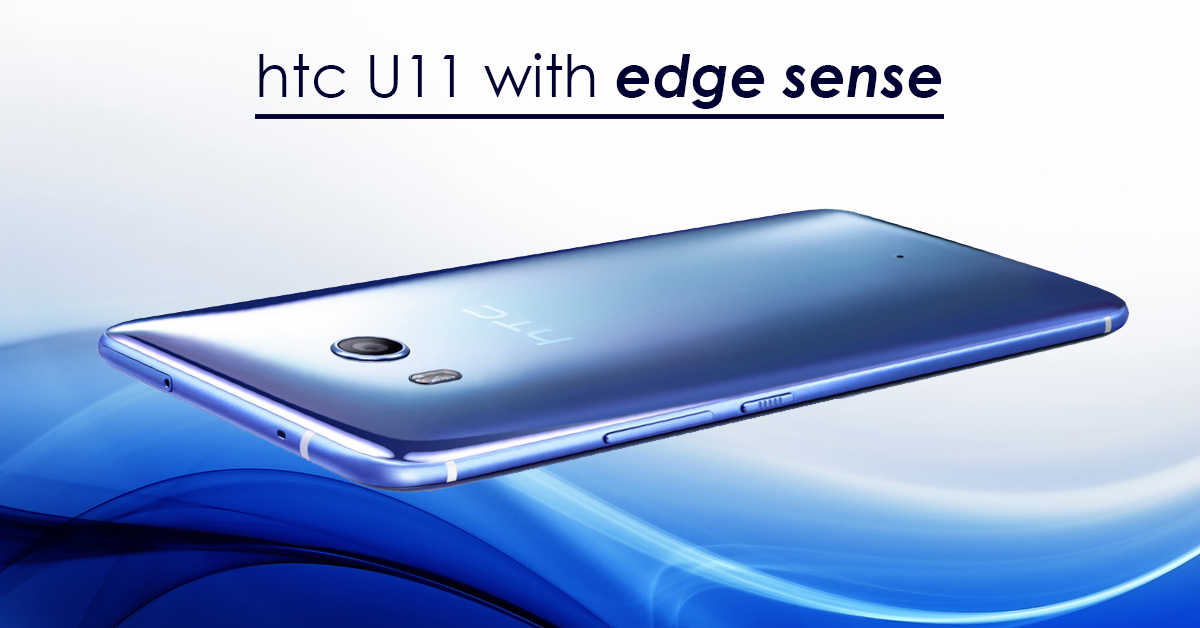 HTC U11 is now official with Edge Sense!
