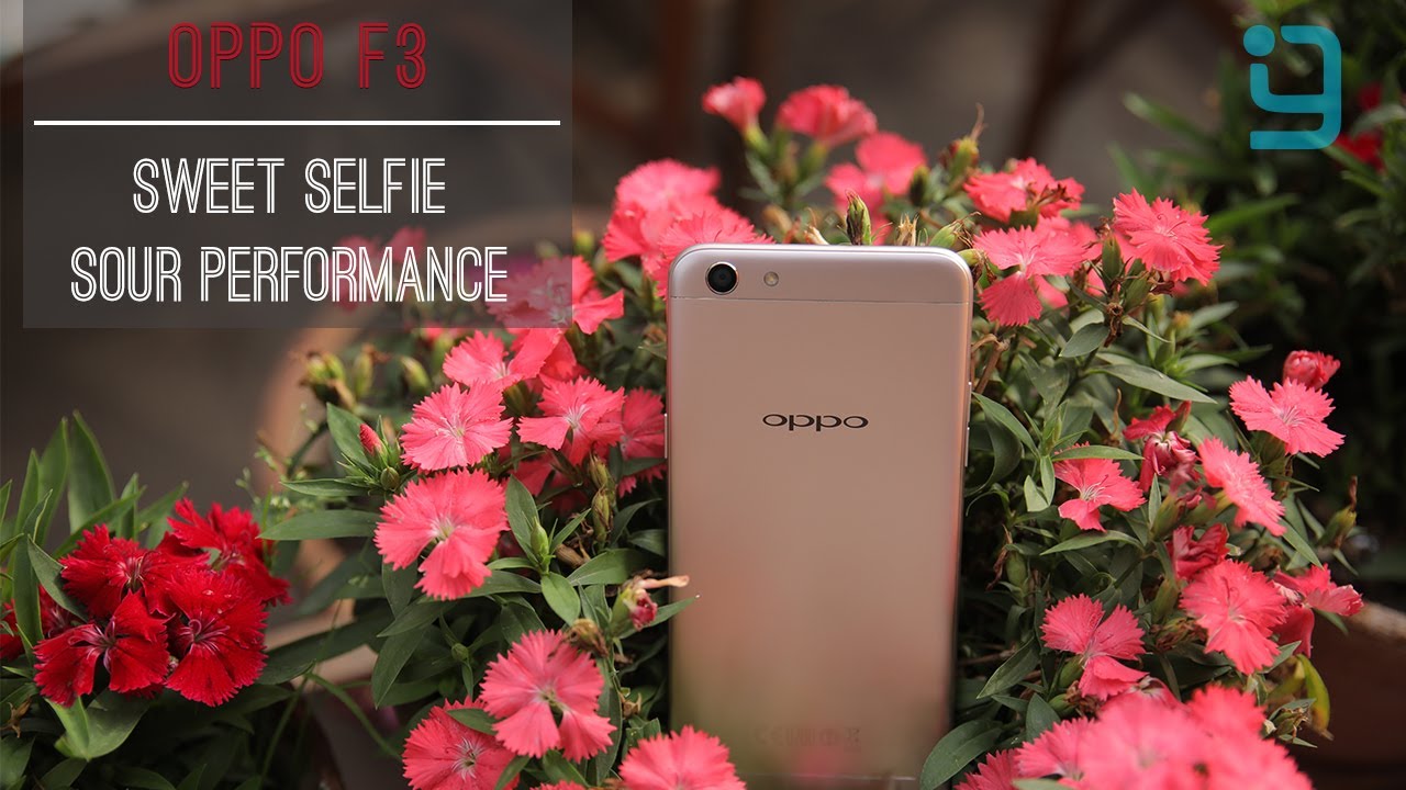 Oppo F3 Review: Sweet Selfie Sour Performance