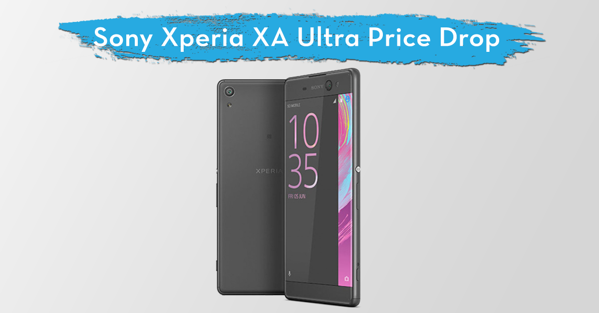 Deal Alert: Sony Xperia XA Ultra Receives a Price Drop