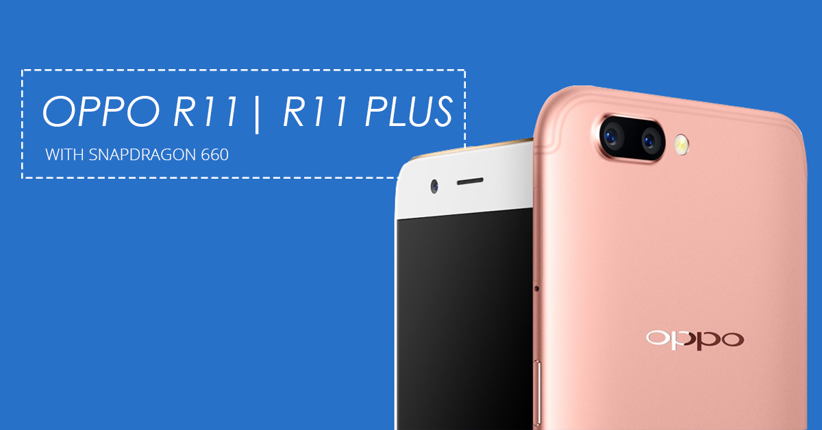 Oppo Announced R11 and R11plus with Snapdragon 660