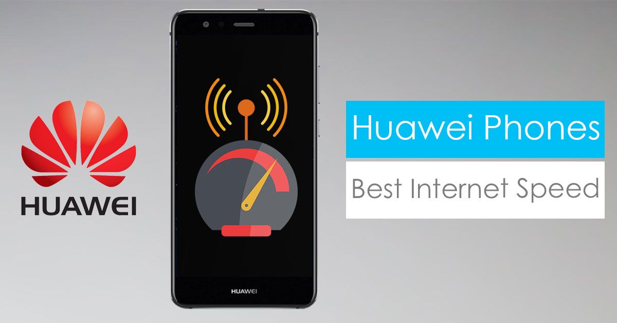 Huawei has the best mobile internet Speed & Strength among all devices