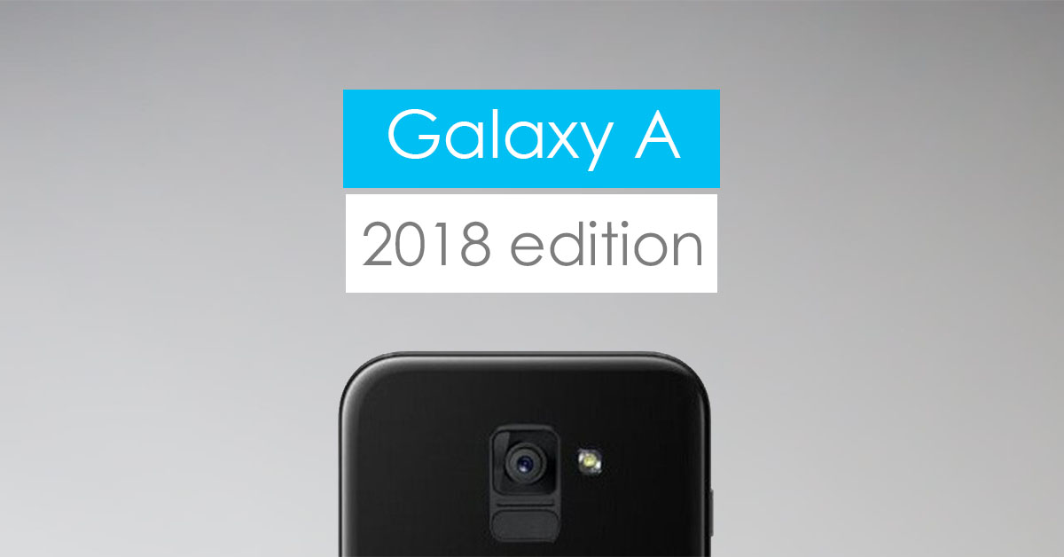 Samsung Galaxy A 2018 will come with the Infinity Display