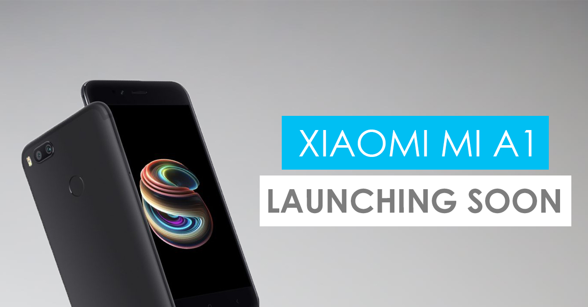 Official: The most awaited Xiaomi Mi A1 Launching Next Week