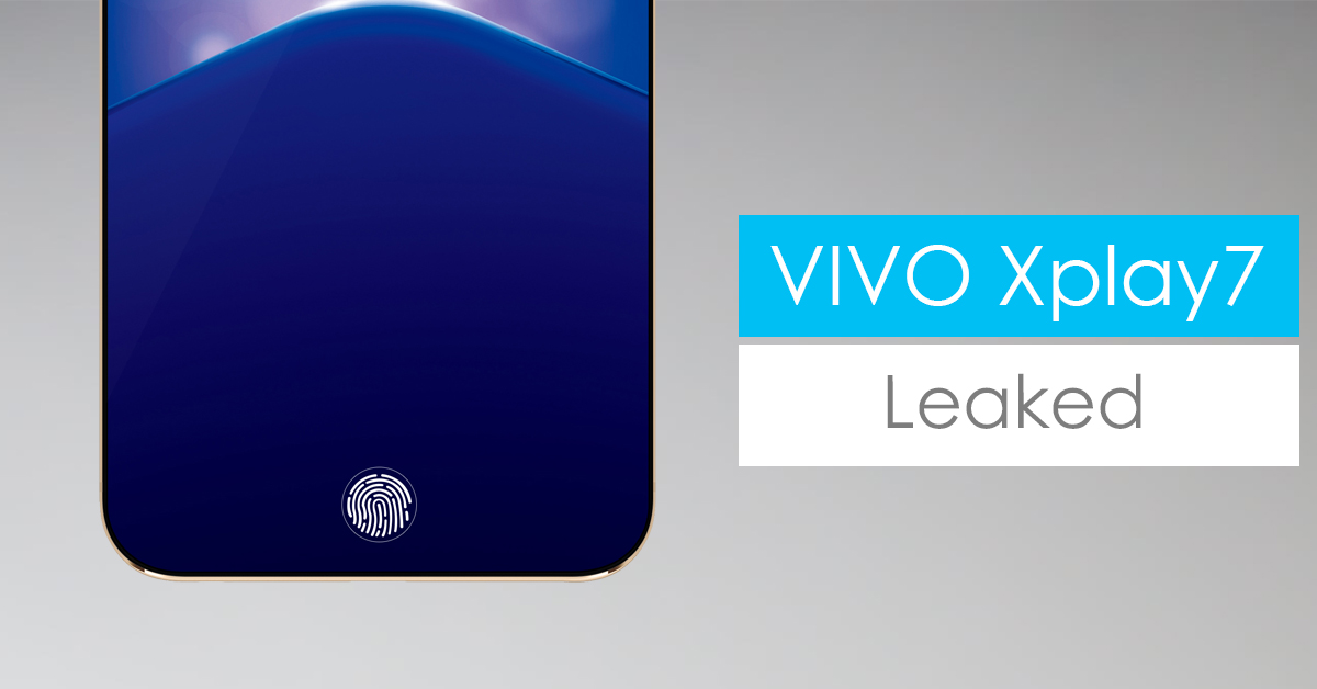 Vivo Xplay 7 with On Screen Fingerprint Sensor Leaked