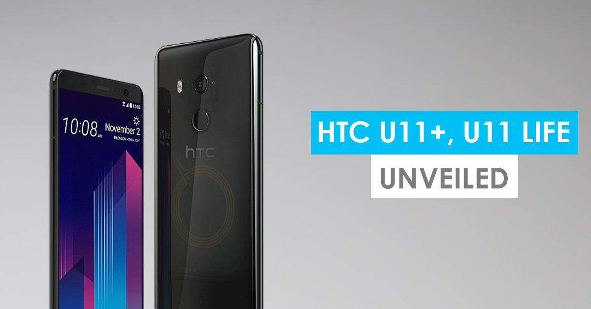 HTC U11+ and U11 Life with top specs launched