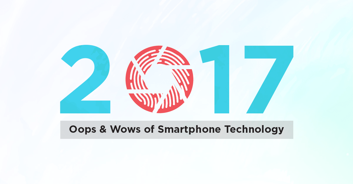 Oops and Wows in Smartphone Technology (2017 Edition)