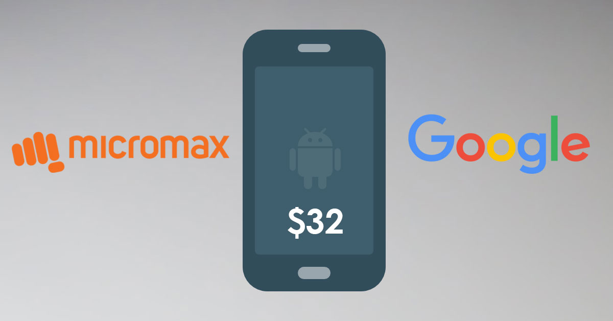 Micromax and Google Partnered to make a $32 Smartphone