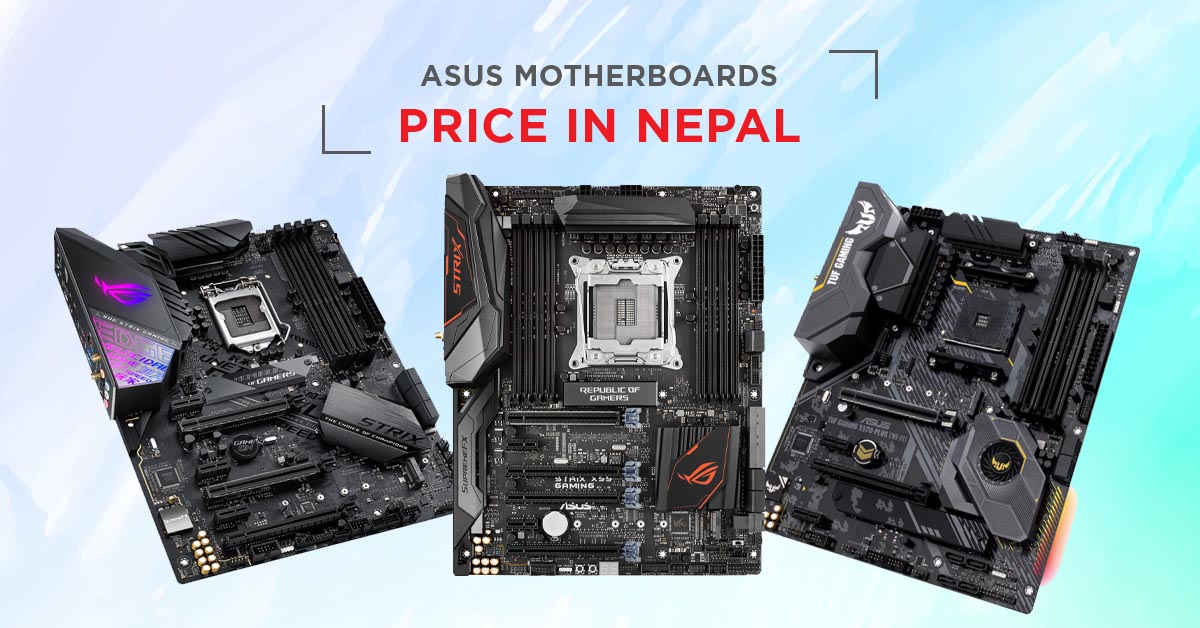 Asus Motherboards Price in Nepal - Chipsets for AMD and Intel CPUs