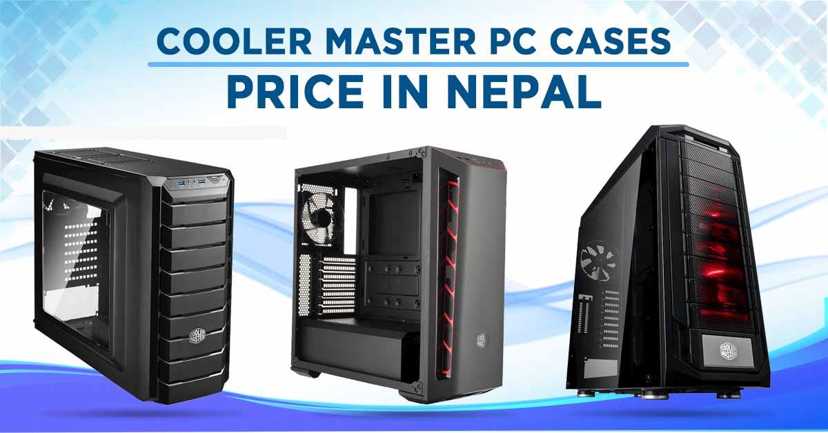 Cooler Master PC Cases Price in Nepal [Updated 2020]