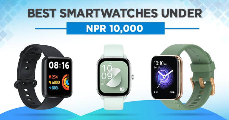 Best Smartwatches Under Rs. 10,000 in Nepal [Updated]