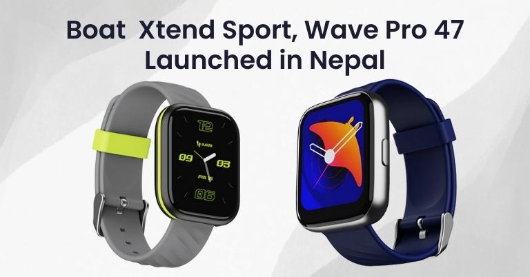 Boat Xtend Sport, Wave Pro 47 smartwatches launched in Nepal