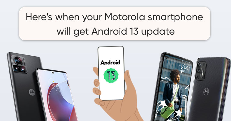 These are the Motorola smartphones eligible for Android 13 update