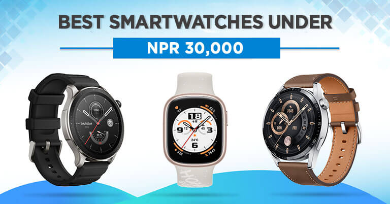 Best Smartwatches Under Rs. 30,000 in Nepal [Updated]