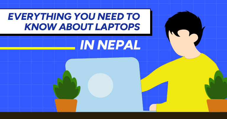 EVERYTHING you need to know about laptops in Nepal! [Ultimate Guide]